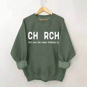 Church It's Not The Same Without U Sweatshirt