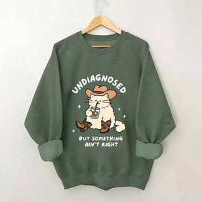Undiagnosed But Something Ain't Right Cat Sweatshirt