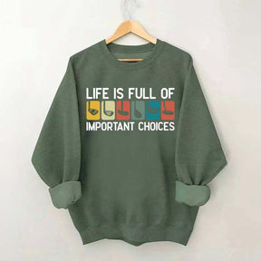 Life Is Full Of Important Choices Golf Sweatshirt
