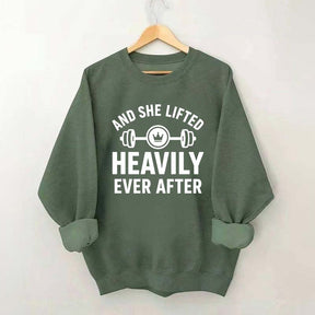 And She Lifted Heavily Ever After Workout Sweatshirt