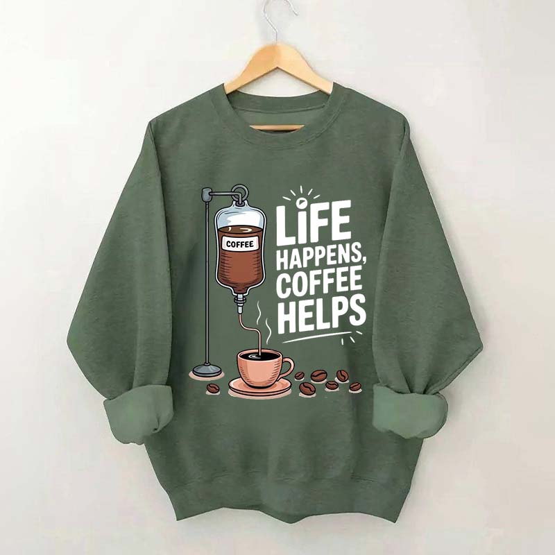 Life Happens Coffee Helps Funny Sweatshirt