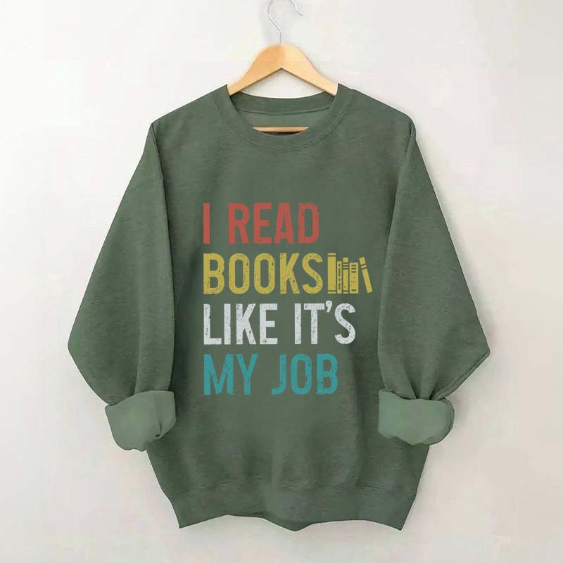I Read Books Like It's My Job Bookworm Sweatshirt
