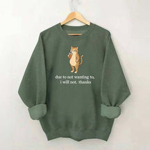 Due To Not Wanting To I Will Not Thanks Sweatshirt