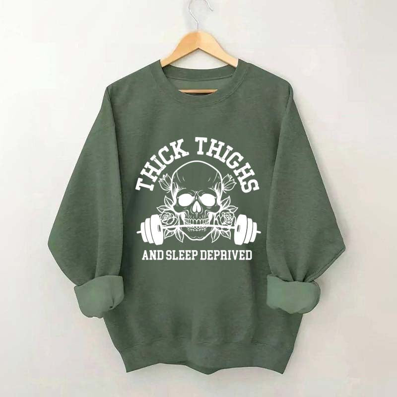 Thick Thighs and Sleep Deprived Weightlifting Sweatshirt