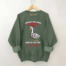 Funny Sarcastic Christmas Goose Sweatshirt