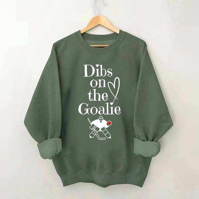 Dibs on The Goalie Sweatshirt