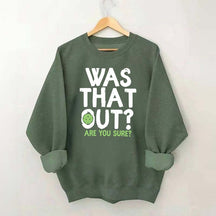 Pickleball Was That Out Sweatshirt