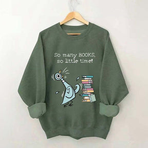 So Many Books So Little Time Pigeon Sweatshirt