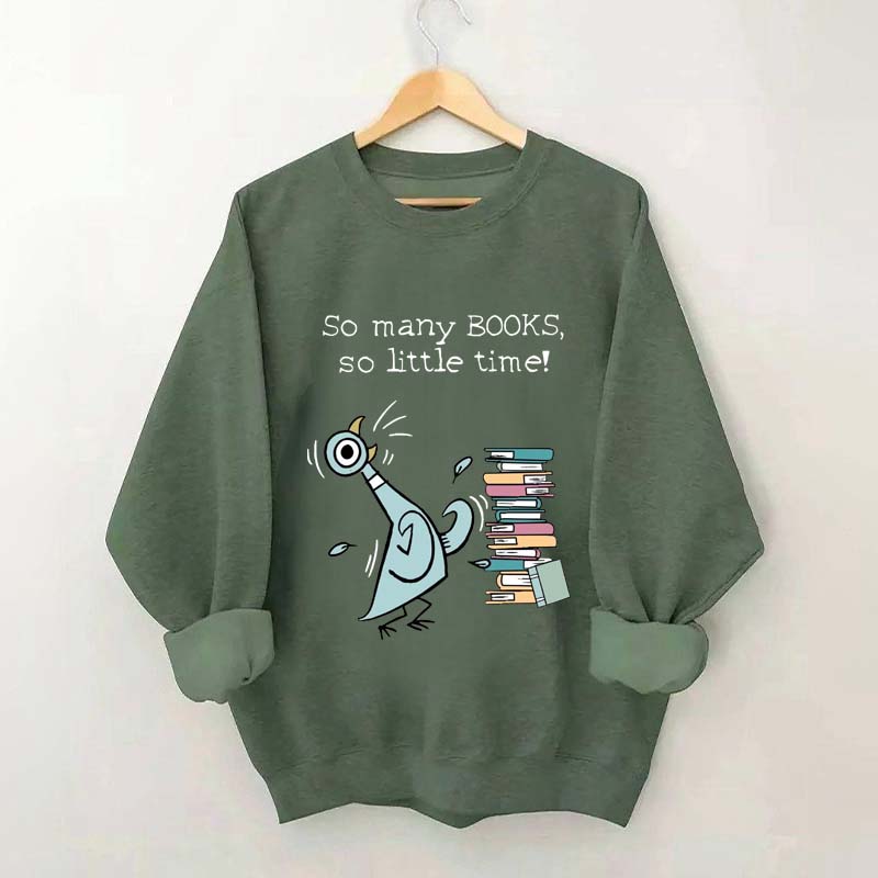 So Many Books So Little Time Pigeon Sweatshirt