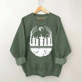 I Like My Friends Cancelled Witch Sweatshirt