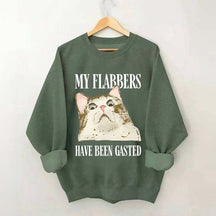 My Flabbers Have Been Gasted Sweatshirt