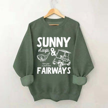 Golf Sunny Days and Fairways Sweatshirt