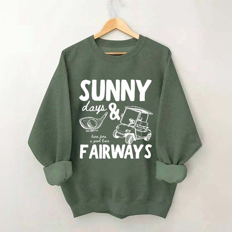 Golf Sunny Days and Fairways Sweatshirt