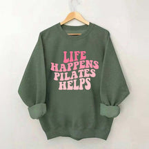 Life Happens Pilates Helps Workout yoga Sweatshirt