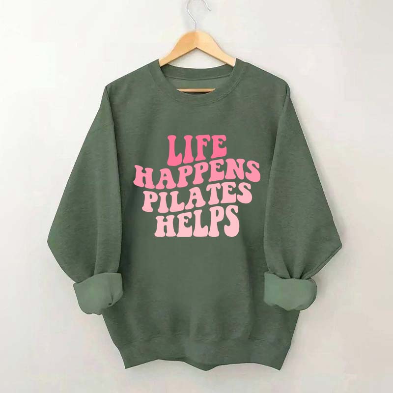 Life Happens Pilates Helps Workout yoga Sweatshirt