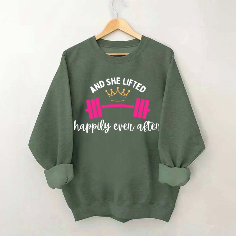 And She Lifted Happily Ever After Sweatshirt