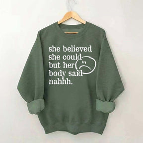 She Believed She Could But Her Body Said Nahhh Sweatshirt