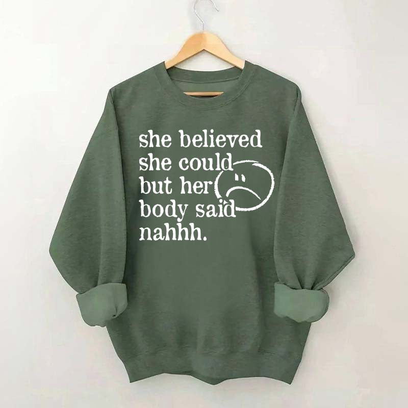 She Believed She Could But Her Body Said Nahhh Sweatshirt