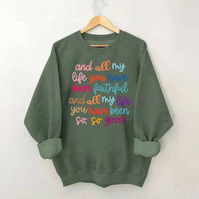 And All My Life You Have Been Faithful Religous Sweatshirt