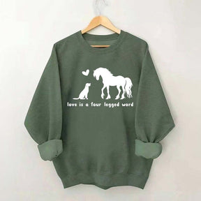 Horse Dog Love Is A Four Legged Word Sweatshirt