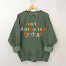 Easily Distracted By Dogs Animal  Lover Sweatshirt