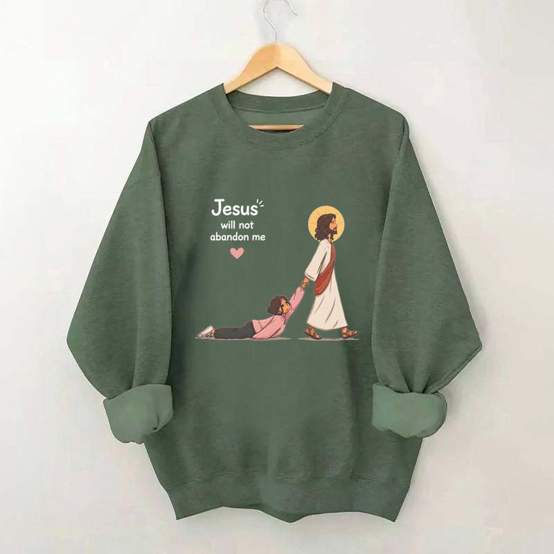 Jesus Will Not Abandon Me Women's Sweatshirt