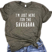 I'm Just Here for the Savasana Yoga T-Shirt