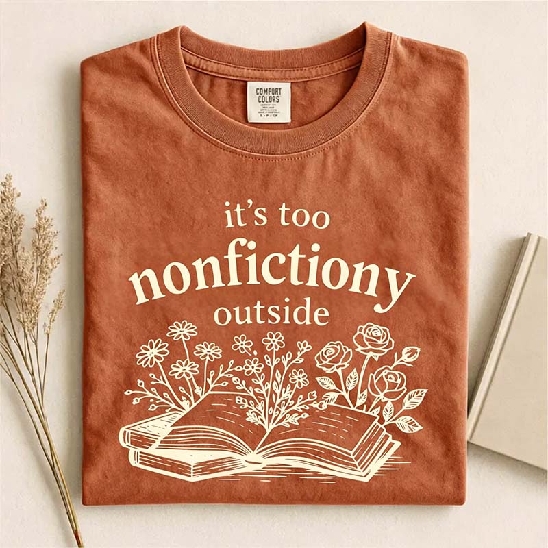 It's Too Nonfictiony Outside Reader T-Shirt