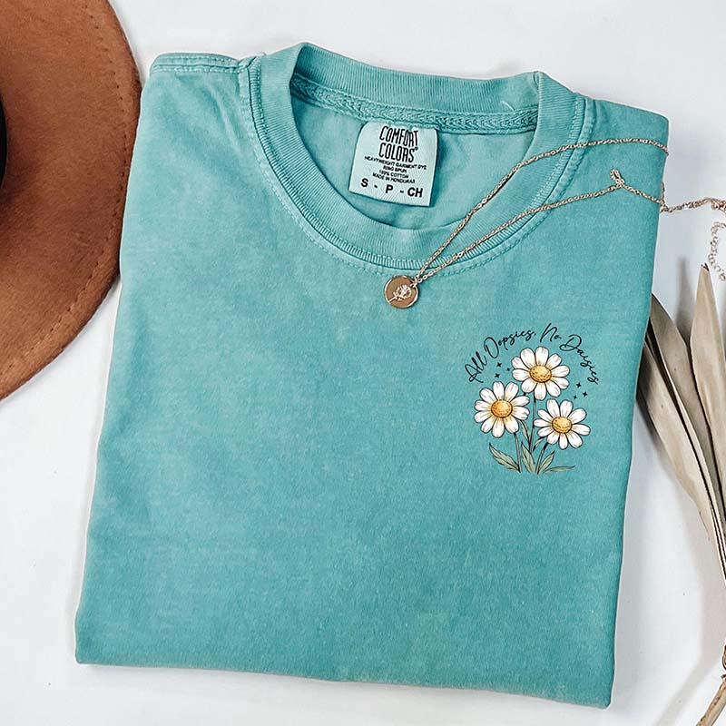 All Oopsies No Daisies Funny Saying Flower T-Shirt