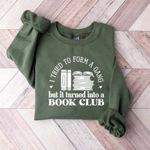 I Tried To Form A Gang But It Turned Into A Book Club Sweatshirt