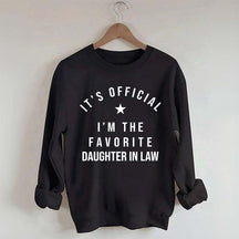 It's Official I'm The Favorite Daughter in Law Sweatshirt