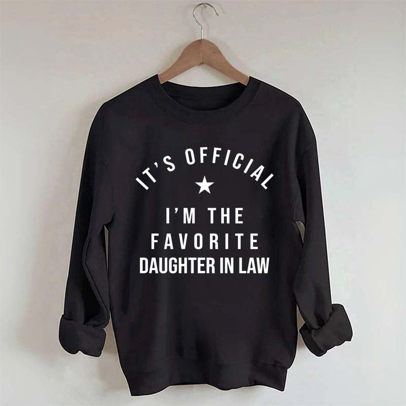 It's Official I'm The Favorite Daughter in Law Sweatshirt