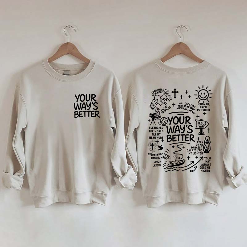 Your Way Is Better Proverbs 16:9 Friends and Family Sweatshirt
