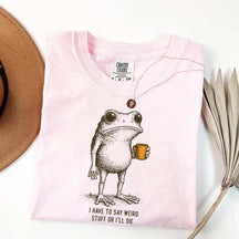 I Have to Say Weird Stuff Or I'll Die Frog Drinking Coffee T-Shirt