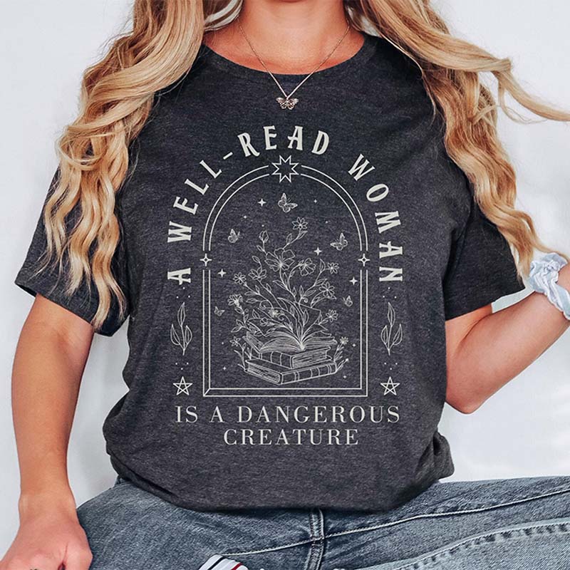 A Well Read Woman Is A Dangerous Creature T-Shirt