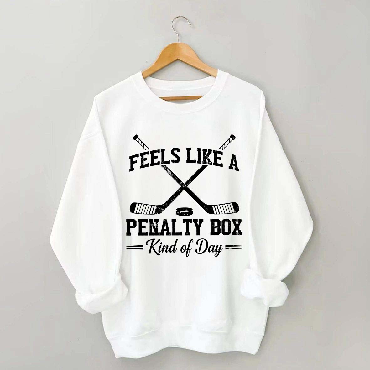 Feels Like a Penalty Box Day Sweatshirt
