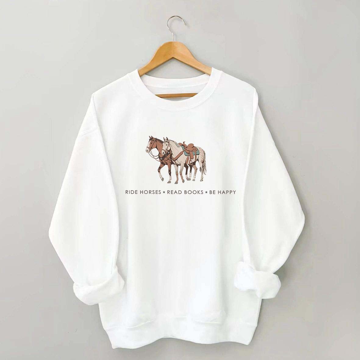 Ride Horses  Read Books Be Happy Ranch Girl Sweatshirt