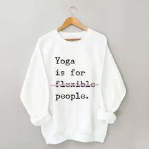 Yoga Is For Flexible People Sweatshirt