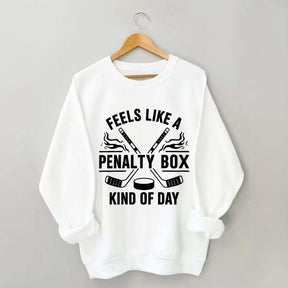 Hockey Fan Feels Like A Penalty Box Kind Of Day Sweatshirt