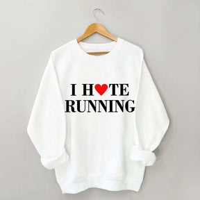 I Hate Running Heart Sweatshirt