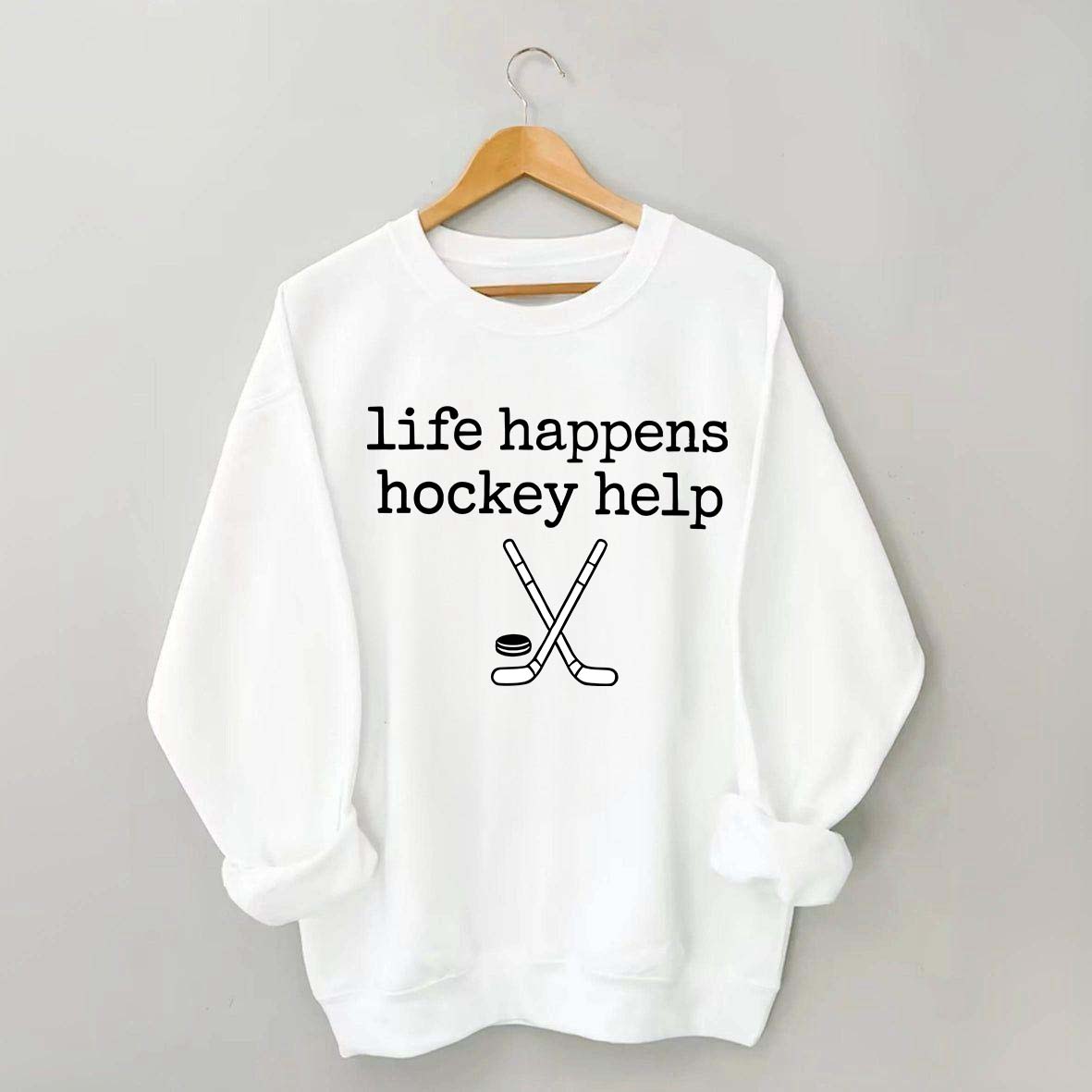 Life Happens Hockey Help Sweatshirt