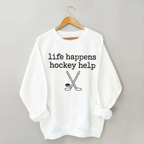 Life Happens Hockey Help Sweatshirt