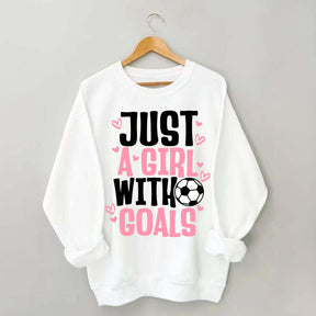 Just A Girl With Goals Soccer Sweatshirt