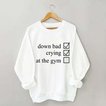 Minimalist Down Bad Crying At the Gym Sweatshirt