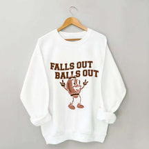 Falls Out Balls Out Sweatshirt