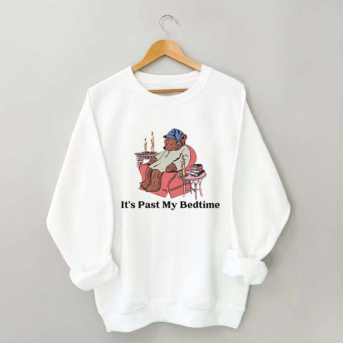 It's Past My Bedtime Sweatshirt