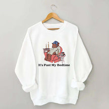 It's Past My Bedtime Sweatshirt