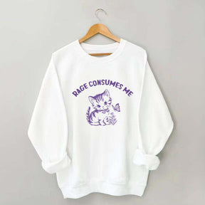 Rage Consumes Me Sweatshirt