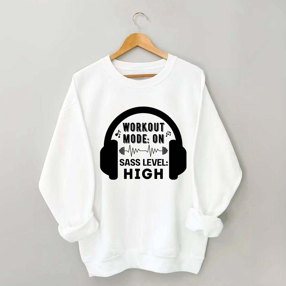 Workout  Mode On Sass Level High Sweatshirt