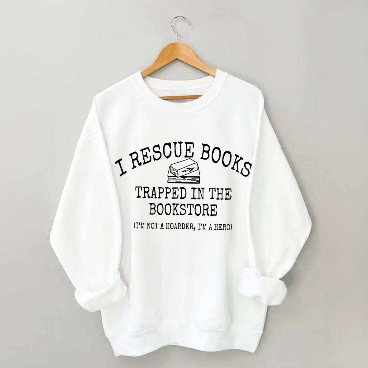 I'm Not A Hoarder I'm A Hero Book Sweatshirt